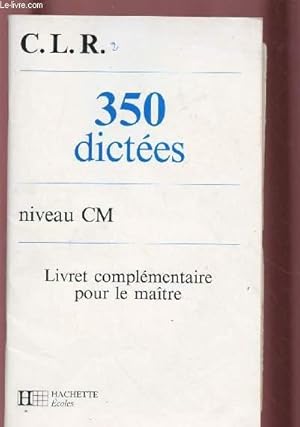 Image du vendeur pour 350 DICTEES - NIVEAU CM : LIVRET COMPLEMENTAIRE POUR LE MAITRE mis en vente par Le-Livre