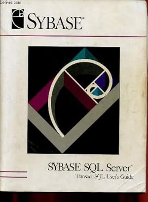 Seller image for SYBASE SQL SERVER : TRANSACT-SQL USER'S GUIDE for sale by Le-Livre