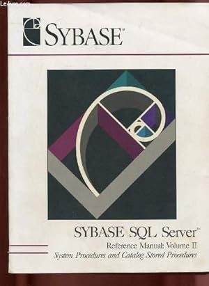 Seller image for SYBASE SQL SERVER : REFERENCE MANUAL : VOLUME II : SYSTEME PROCEDURES AND CATALOG STORED PROCEDURES for sale by Le-Livre