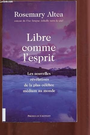 Image du vendeur pour LIBRE COMME L'ESPRIT : Les nouvelles rvlations de la plus clvre mdium au monde (Au-del, la mort, message avec les dfunts.) mis en vente par Le-Livre