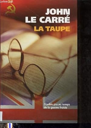 Seller image for LA TAUPE : Double-jeu au temps de la guerre froide (ROMAN) for sale by Le-Livre