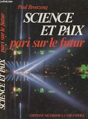 Seller image for SCIENCE ET PAIX : PARI SUR LE FUTUR (l'atome, l'espace, le laser, etc) for sale by Le-Livre