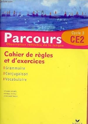 Immagine del venditore per PARCOURS - OBSERVATIONS REFLECHIE DE LA LANGUE - CYCLE 3 - CE2 : CAHIER DE REGLES ET D'EXERCICES : GRAMMAIRE, CONJUGAISON, VOCABULAIRE venduto da Le-Livre