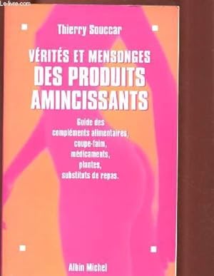 Seller image for VERITES ET MENSONGES DES PRODUITS AMINCISSANTS : Guide des complments alimentaires, coupe-faim,mdicaments, plantes, sustituts de repas for sale by Le-Livre