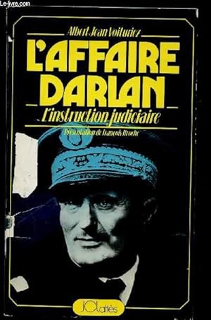 Seller image for L'AFFAIRE DARLAN : L'INSTRUCTION JUDICIAIRE (LA VERITE SUR L'ASSASSINAT DE L'AMIRAL DARLAN PAR LE JUGE D'INSTRUCTION MILITAIRE CHARGE DE L'AFFAIRE) for sale by Le-Livre