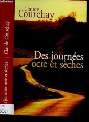 Seller image for DES JOURNEES OCRE ET SECHES (ROMAN) for sale by Le-Livre
