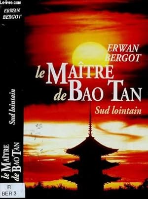 Image du vendeur pour LE MAITRE DE BAO TAN - SUD LOINTAIN III (ROMAN) [INDOCHINE, Suite de "Le Courrier de Sagon" et "La Rivire des parfums"] mis en vente par Le-Livre