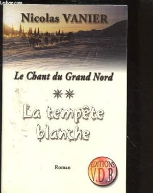 Bild des Verkufers fr LE CHANT DU GRAND NORD - TOME II : LA TEMPETE BLANCHE (ROMAN) - GROS CARACTERES zum Verkauf von Le-Livre