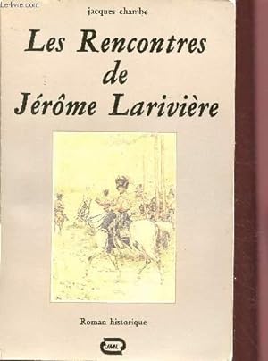 Bild des Verkufers fr LES RENCONTRES DE JEROME LARIVIERE (ROMAN HISTORIQUE - REVOLUTION) zum Verkauf von Le-Livre