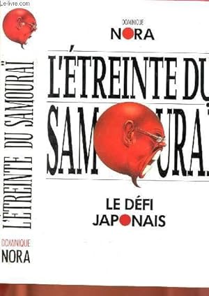 Bild des Verkufers fr L'ETREINTE DU SAMOURAI : LE DEFI JAPONAIS (La conqute industrielle, intellectuelle et morale des Etats-Unis par le Japon) zum Verkauf von Le-Livre
