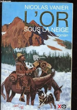 Image du vendeur pour L'OR SOUS LA NEIGE (ROMAN D'AVENTURE : 1897 : Matt un jeune paysan fuit la ferme familiale en Amrique, pour vivre l'aventure et pour trouver de l'or) mis en vente par Le-Livre