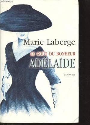 Image du vendeur pour LE GOUT DU BONHEUR -TOME II : ADELAIDE (ROMAN) [Avril 1942, o seront-ils tous quand cette guerre prendra fin ? - SECONDE GUERRE MONDIALE] mis en vente par Le-Livre