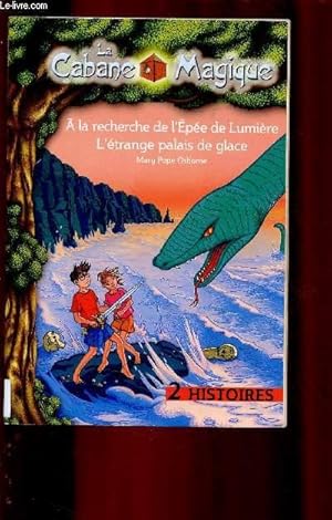 Imagen del vendedor de LA CABANE MAGIQUE : A LA RECHERCHE DE L'EPEE DE LUMIERE, L'ETRANGE PALAIS DE GLACE (2 HISTOIRES POUR ENFANTS) a la venta por Le-Livre