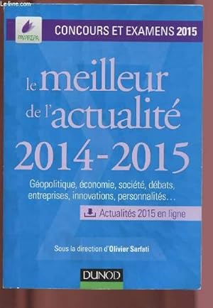 Seller image for LE MEILLEUR DE L'ACTUALITE 2014-2015 : Gopolitique, coomie, socit, dbats, entreprises, innovations, personnalits . for sale by Le-Livre