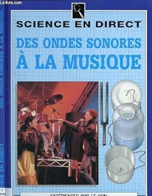 Immagine del venditore per DES ONDES SONORES A LA MUSIQUE (DOCUMENTAITE POUR ENFANTS) - COLLECTION "SCIENCE EN DIRECT" venduto da Le-Livre