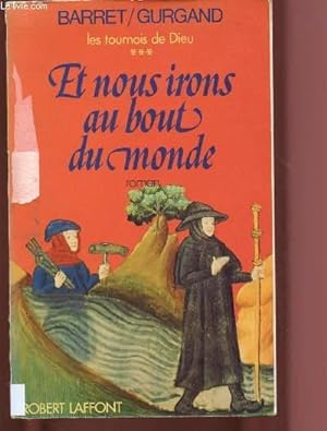 Bild des Verkufers fr LES TOURNOIS DE DIEU - TOME 3 - 1 VOLUME : ET NOUS IRONS AU BOUT DU MONDE (ROMAN) zum Verkauf von Le-Livre