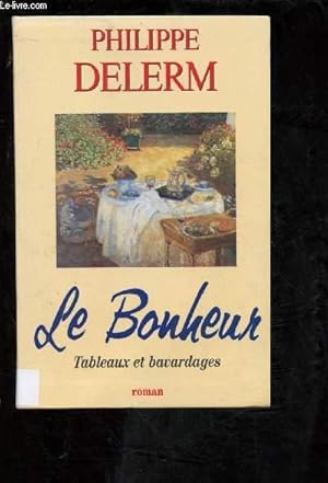 LE BONHEUR : TABLEAUX ET BAVARDAGES (REFLEXIONS)