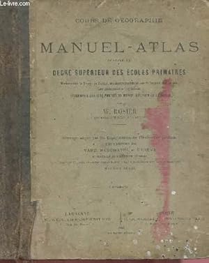 Seller image for COURS DE GEOGRAPHIE : MANUEL-ATLAS DESTINE AU DEGRE SUPERIEUR DES ECOLES PRIMAIRES : Notions sur la Terre, sa forme, ses mouvements et sur la lecture des cartes. Les phnomnes terrestres, Geographie des cinq parties du monde - Revision de la Suisse for sale by Le-Livre