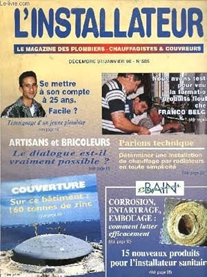 Imagen del vendedor de L'INSTALLATEUR - LE MAGAZINE DES PLOMBIERS - CHAUFFAGISTES & COUVREURS N 586- DEC 97/ JAN 98 : Artisans et bricoleurs : Le dialogue est-il vraiment possible ? / Dterminez une installation de chauffage par radiateurs en toute simplicit,etc a la venta por Le-Livre