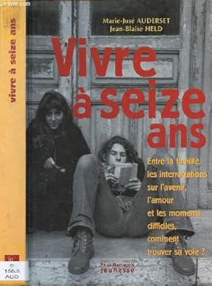 Bild des Verkufers fr VIVRE A SEIZE ANS : Entre la famille, les interrogations sur l'avenir, l'amour et les moments difficiles, comment trouver sa voie ? [ADOLESCENT] zum Verkauf von Le-Livre