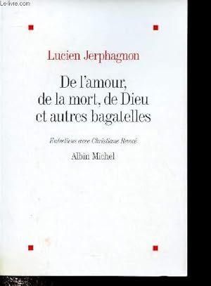 Seller image for DE L'AMOUR, DE LA MORT, DE DIEU ET AUTRES BAGATELLES - Entretiens avec Christiane Ranc for sale by Le-Livre