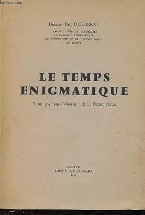 Seller image for LE TEMPS ENIGMATIQUE : ETUDE PSYCHOPATHOLOGIQUE DE LA DUREE VECUE for sale by Le-Livre