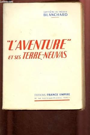 Seller image for L'AVENTURE" ET SES TERRE-NEUVAS for sale by Le-Livre