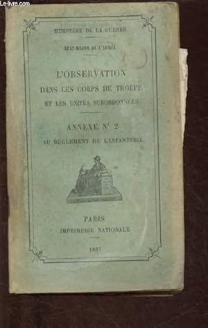 Seller image for L'OBSERVATION DANS LES CORPS DE TROUPE ET LES UNITES SUBORDONNEES - ANNEXE N2 for sale by Le-Livre