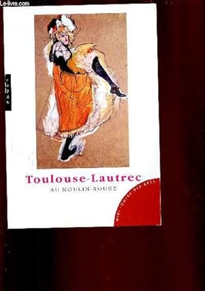 Bild des Verkufers fr TOULOUSE-LAUTREC AU MOULIN-ROUGE [PEINTURE] zum Verkauf von Le-Livre