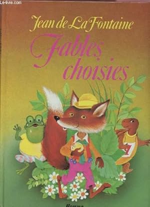 Image du vendeur pour FABLES CHOISIES (ET ILLUSTREES EN COULEURS) : Le loup et l'agneau, La cigale et la fourmi,Le corbeau et le renard,Le rat de ville et le rat des champs, la poule aux oeufs d'or, le livre et la tortue,etc mis en vente par Le-Livre