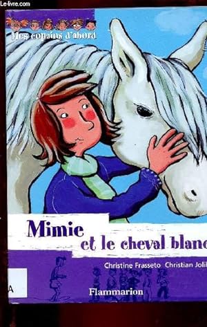 Seller image for MIMIE ET LE CHEVAL BLANC (LIVRE POUR ENFANTS - ROMAN JEUNESSE ILLUSTRE EN COULEURS] - COLLECTION "LES COPAINS D'ABORD" N5 for sale by Le-Livre
