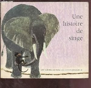 Image du vendeur pour UNE HISTOIRE DE SINGE (ALBUM JEUNESSE) - COLLECTION "ALBUMS DU PERE CASTOR" mis en vente par Le-Livre