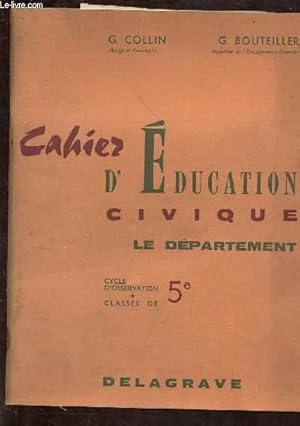 Seller image for CAHIERS D'EDUCATION CIVIQUE - LE DEPARTEMENT - CYCLE D'OBSERVATION - CLASSES DE 5E (CAHIERS D'EXERCICE) for sale by Le-Livre