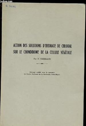 Seller image for ACTION DES SOLUTIONS D'HYDRATE DE CHLORAL SUR LE CHONDRIOME DE LA CELLULE VEGETALE - Ouvrage publi avec le concours du Centre National de la Recherche Scientifique - Extrait du Botaniste, srie XL, fasc I-VI, 1956 for sale by Le-Livre