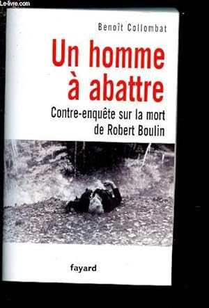 Image du vendeur pour UN HOMME A ABATTRE : CONTRE-ENQUETE SUR LA MORT DE ROBERT BOULIN mis en vente par Le-Livre