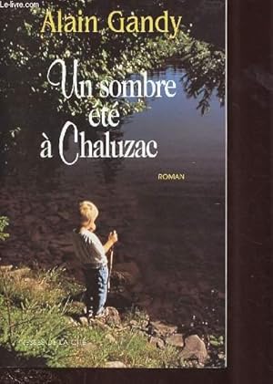 Image du vendeur pour UN SOMBRE ETE A CHALUZAC (ROMAN) mis en vente par Le-Livre