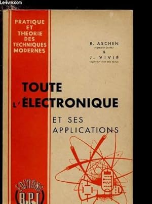 Seller image for TOUTE L'ELECTRONIQUE ET SES APPLICATIONS - COLLECTION "PRATIQUE ET THEORIE DES TECHNIQUES MODERNES" for sale by Le-Livre