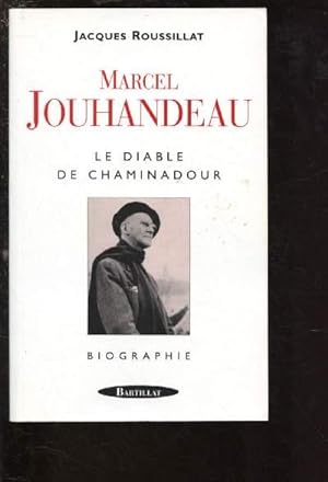 Image du vendeur pour MARCEL JOUHANDEAU : LE DIABLE DE CHAMINADOUR - BIOGRAPHIE mis en vente par Le-Livre