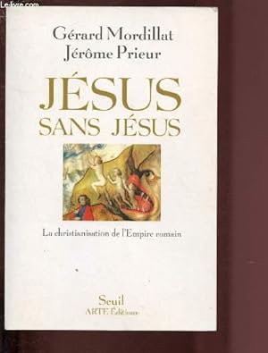 Bild des Verkufers fr JESUS SANS JESUS : LA CHRISTIANISATION DE L'EMPIRE ROMAIN zum Verkauf von Le-Livre