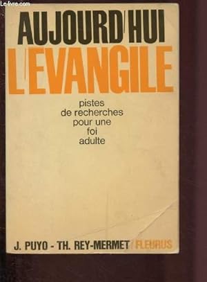 Seller image for AUJOURD'HUI L'EVANGILE - HUIT PISTES DE RECHERCHES POUR UNE FOI ADULTE for sale by Le-Livre