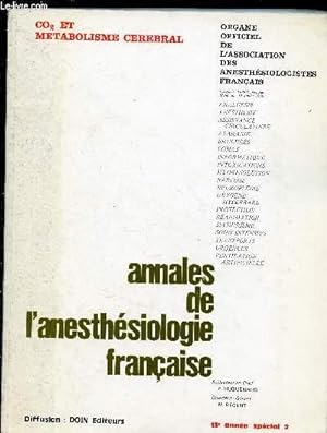 Seller image for ANNALES DE L'ANESTHESIOLOGIE FRANCAISE - REVUE TRIMESTRIELLE - TOME XIII - N SPECIEL N2 - 1972 : CO2 ET METABOLISME CEREBRAL : Rle du CO2 sur la cellule nerveuse et sur le dbit sanguin crbral / Effets du CO sur le mtabolisme crnral / Hypercapnie for sale by Le-Livre