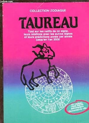 TAUREAU : Tout sur les natifs de ce signe, leurs relations avec les autres signes et leurs prédic...