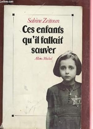 Image du vendeur pour CES ENFANTS QU'IL FALLAIT SAUVER (RECIT, ARCHIVE, DOCUMENTS ET TEMOIGNAGES) [SECONDE GUERRE MONDIALE - JUIFS - DEPORTATION] mis en vente par Le-Livre