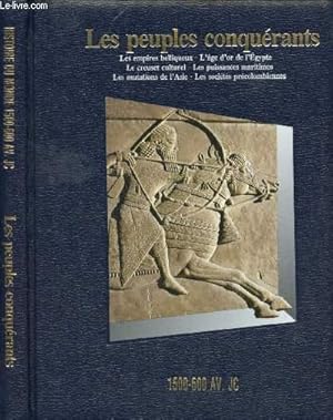 Seller image for LES PEUPLES CONQUERANTS 1500-600 AV JC : LES EMPIRES BELLIQUEUX / L'AGE D'OR DE L'EGYPTE/ LE CREUSET CULTUREL/ LES PUISSANCES MARITIMES/ LES MUTATIONS DE L'ASIE/ LES SOCIETES PRECOLOMBIENNES for sale by Le-Livre