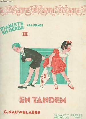 Seller image for PIANISTE EN HERBE A.B.C. PIANIST III : EN TANDEM : Petites pices et chants populaires  quatre mains - Arrangs et recueillis par G Nauwelaers : Ah ! Te dirais-je maman - J'ai du bon tabac - Malbrough s'en va en guerre - Le bon roi Dagobert -etc for sale by Le-Livre