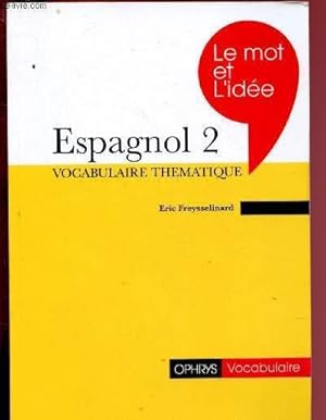 Bild des Verkufers fr LE MOT ET L'IDEE - ESPAGNOL 2 - VOCABULAIRE THEMATIQUE zum Verkauf von Le-Livre