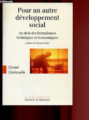 Seller image for POUR UN AUTRE DEVELOPPEMENT SOCIAL : AU-DELA DES FORMALISMES TECHNIQUES ET ECONOMIQUES for sale by Le-Livre