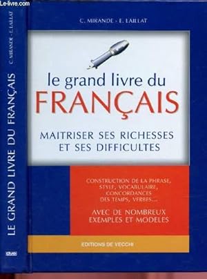 Image du vendeur pour LE GRAND LIVRE DU FRANCAIS - MAITRISER SES RICHESSES ET SES DIFFICULTES mis en vente par Le-Livre