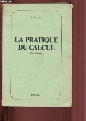 Seller image for LA PRATIQUE DU CALCUL - COURS MOYEN for sale by Le-Livre