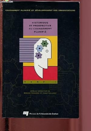 Image du vendeur pour HISTORIQUE ET PROSPECTIVE DU CHANGEMENT PLANIFIE / TOME 1 : CHANGEMENT PLANIFIE ET DEVELOPPEMENT DES ORGANISATIONS : Les principaux lments du contexte plantaire  l'aube de l'an 2000 - L'intervention psychosociologique de 1940  1990 : historique . mis en vente par Le-Livre